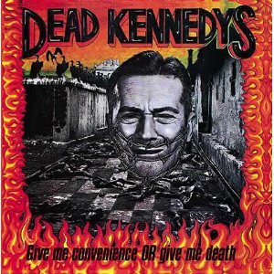 Dead Kennedys, give me convenience or give me death, punk, sex pistols, favourite band, 70s, seventies punk, 80s, front cover, album, artwork - HeadStuff.org