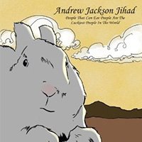 Andrew Jackson Jihad, People That Can Eat People Are The Luckiest People In The World-HeadStuff.org