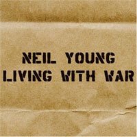 Neil Young – Living With War (2006), rushed neil young album, less popular - HeadStuff.org
