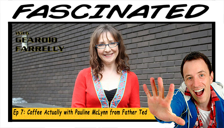 Pauline McLynn Gearoid Farrelly Fascinated Podcast