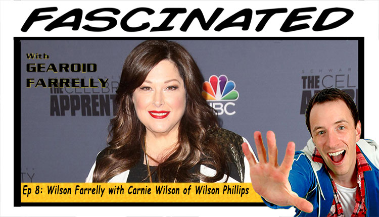 Carnie Wilson Gearoid Farrelly Fascinated Podcast