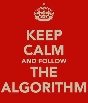 keep calm and follow the algorithm
