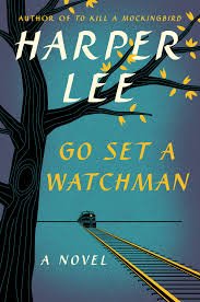 Go Set A Watchman, the new novel by Harper Lee.