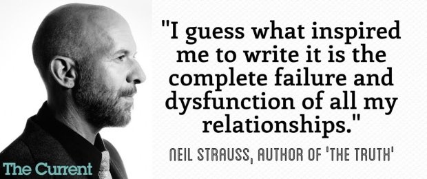 Neil Strauss - I guess what inspired me to write is the complete failure and dysfunction of all my relationships - HeadStuff.org