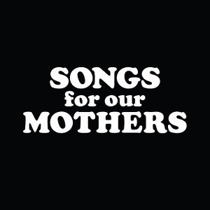 Songs for our Mothers -Headstuff.org
