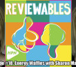 Reviewables comedy podcast 18 with Sharon Mannion, Black Works energy drink green, energy waffles - HeadStuff.org