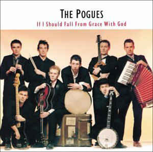THE POGUES IF I SHOULD FALL FROM GRACE WITH GOD