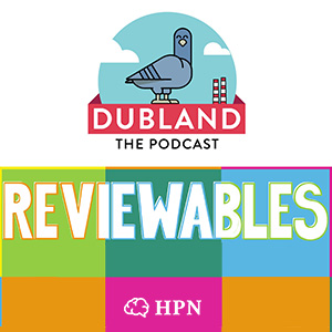 Dublin Podcast Festival Dubland Reviewables