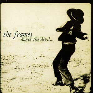 The Frames - Dance The Devil