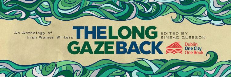 The Long Gaze Back One City One Book International Literature Festival Dublin