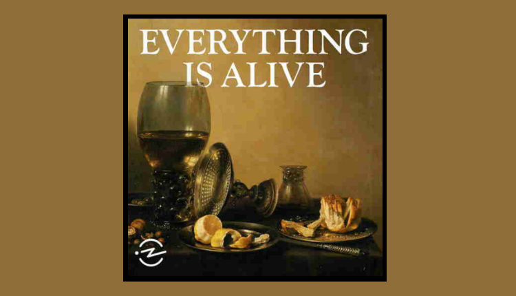 Everything Is Alive - Headstuff.org