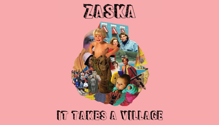 Zaska It Take A Village