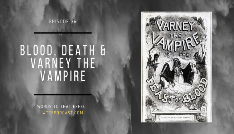 WTTE Ep36 Varney the Vampire