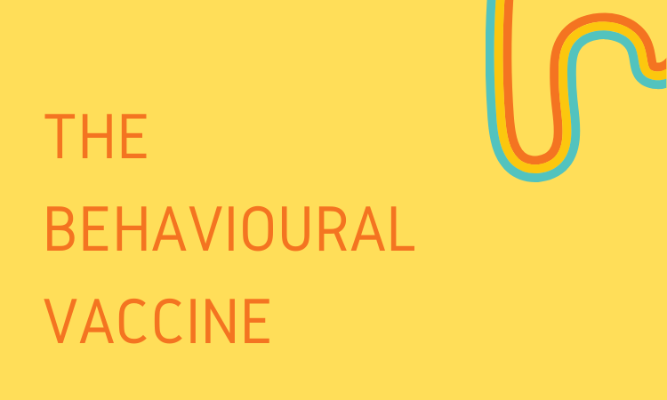 The Behavioural Vaccine Reeling in the Pod