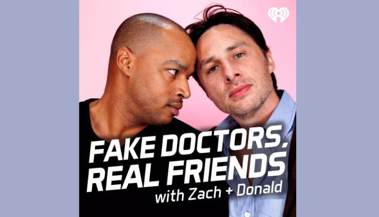 Fake Doctors, Real Friends with Zach and Donald