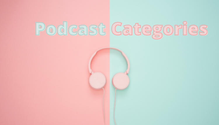 What are Podcast Categories